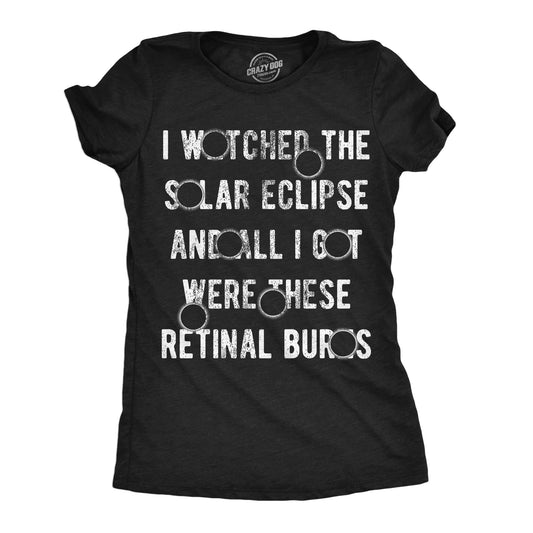 I Watched The Solar Eclipse And All I Got Were These Retinal Burns Women's T Shirt Hoodie, Sweatshirt (Image 1)