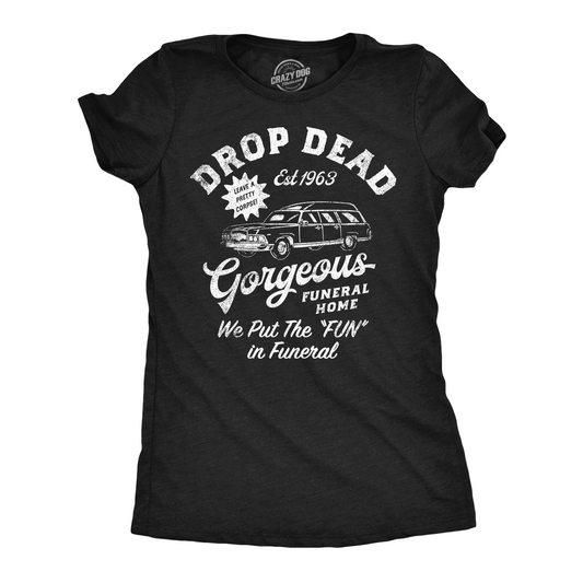 Drop Dead Gorgeous Funeral Home Women's T Shirt Hoodie, Sweatshirt | InkThreadWorks.com (Image 1)