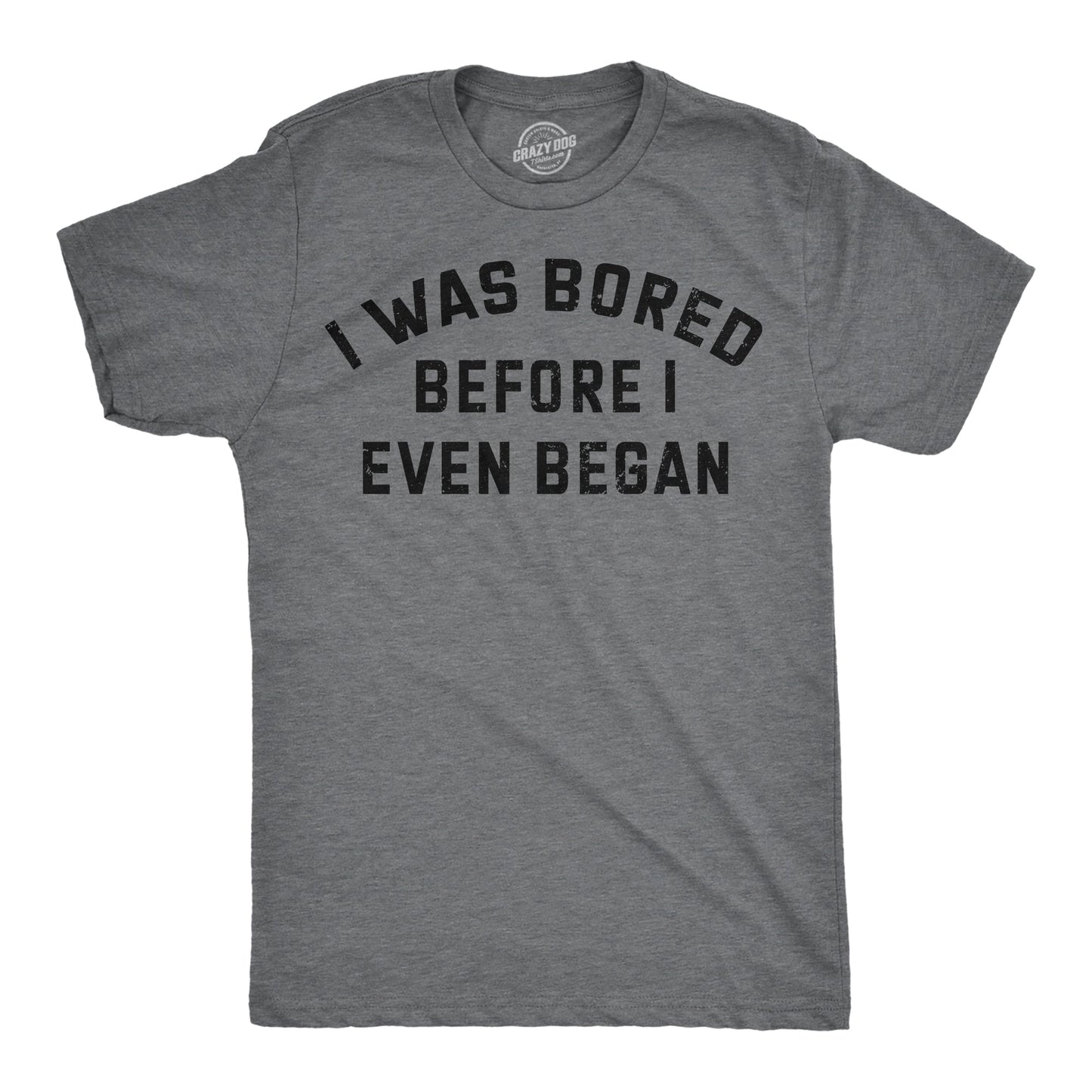 I Was Bored Before I Even Began Men's T Shirt Hoodie, Sweatshirt | InkThreadWorks.com (Image 1)