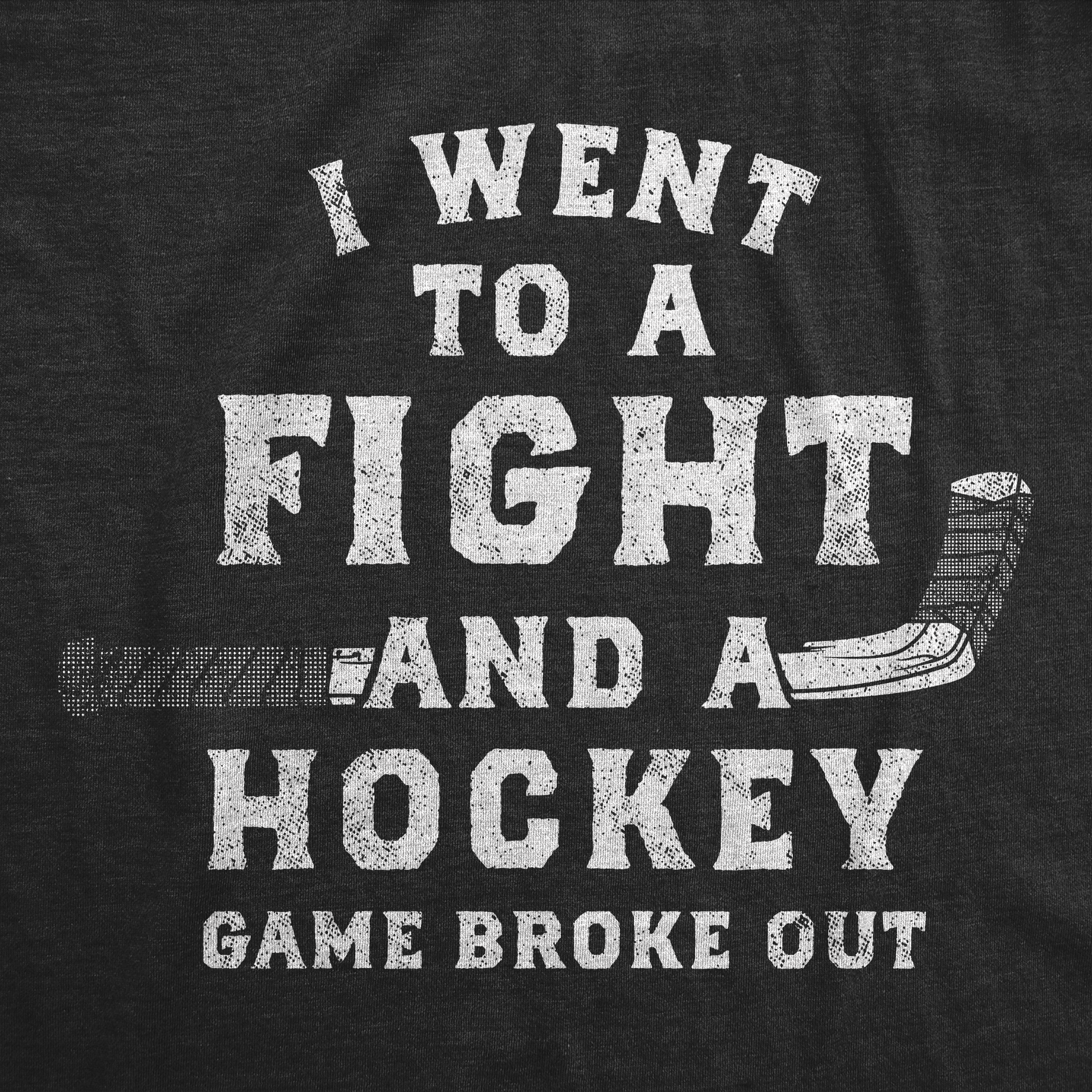 I Went To A Fight And A Hockey Game Broke Out Men's T Shirt Hoodie, Sweatshirt | InkThreadWorks.com (Image 2)