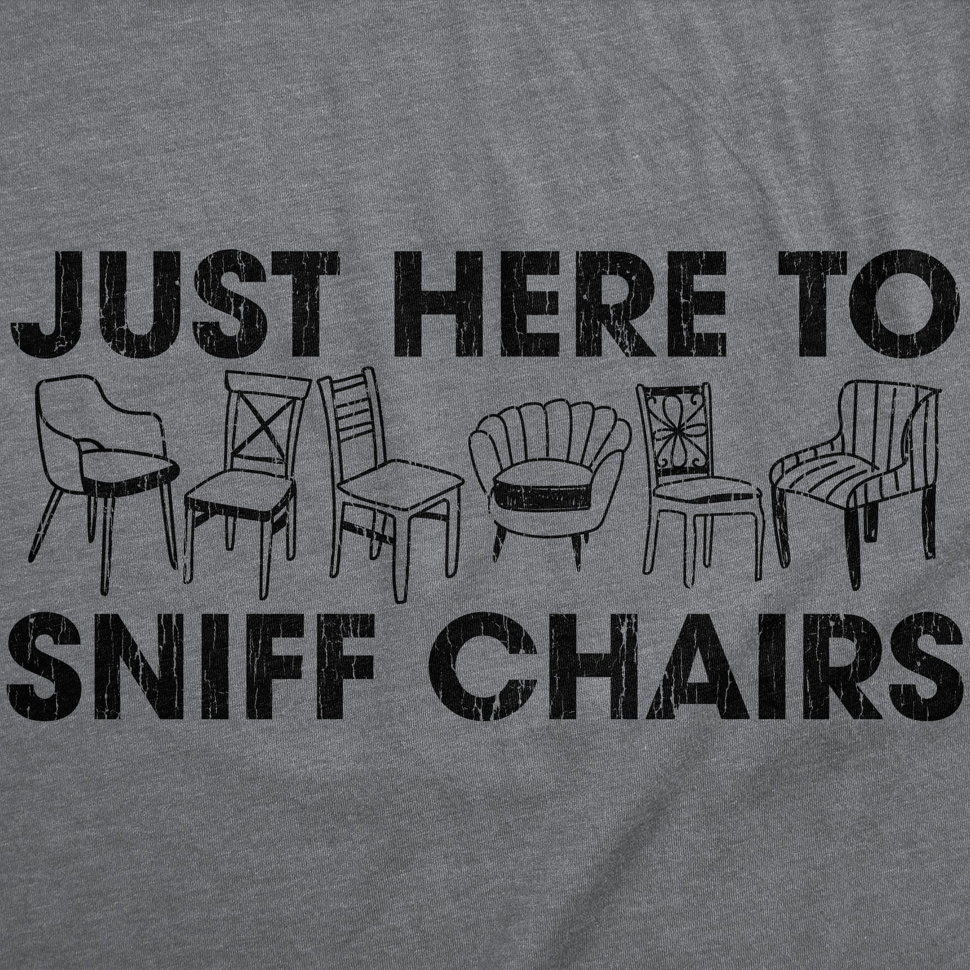 Just Here To Sniff Chairs Men's T Shirt Hoodie, Sweatshirt | InkThreadWorks.com (Image 2)