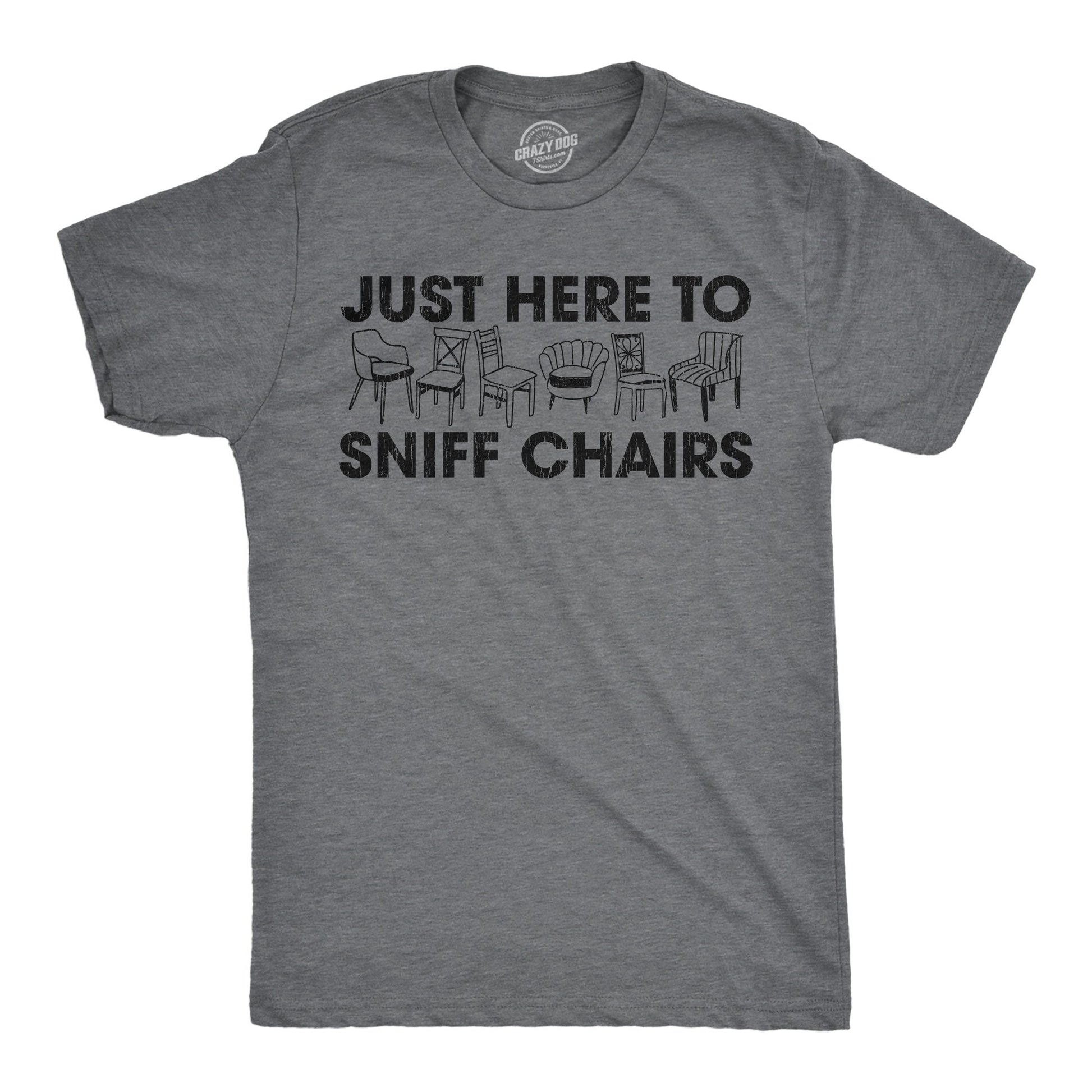 Just Here To Sniff Chairs Men's T Shirt Hoodie, Sweatshirt | InkThreadWorks.com (Image 1)