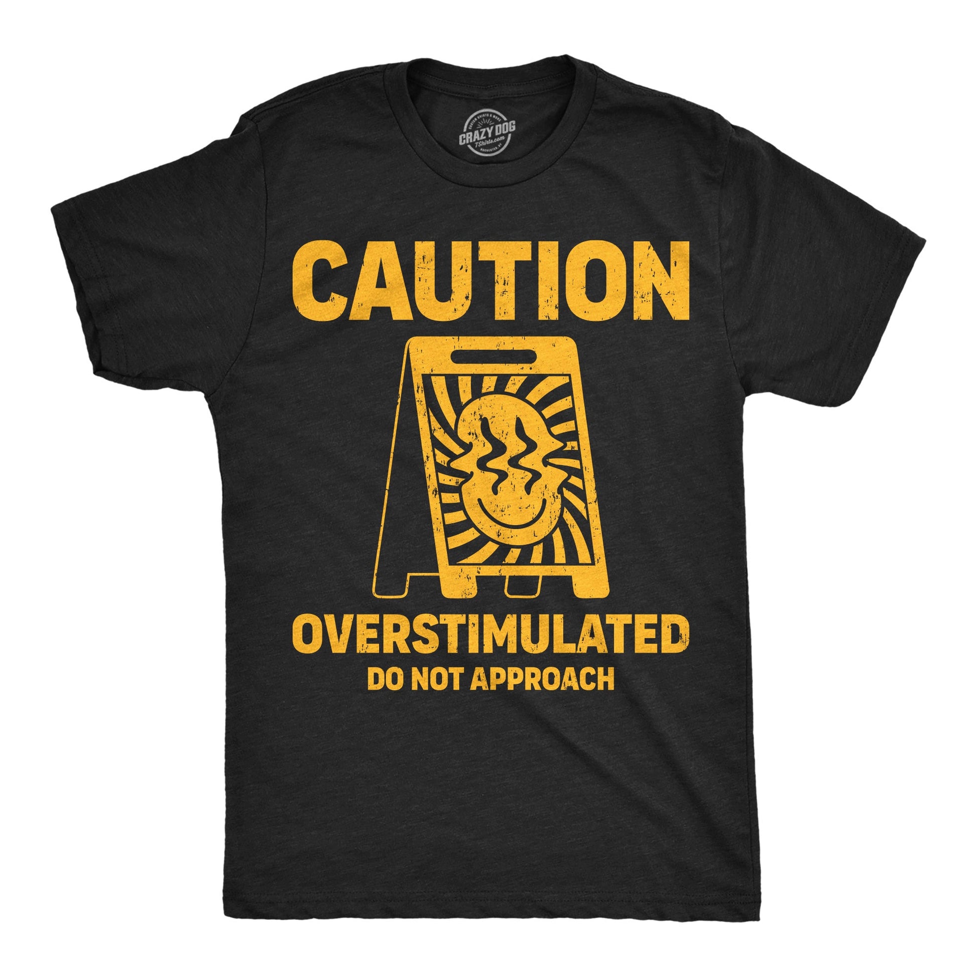 Caution Overstimulated Do Not Approach Men's T Shirt Hoodie, Sweatshirt | InkThreadWorks.com (Image 1)