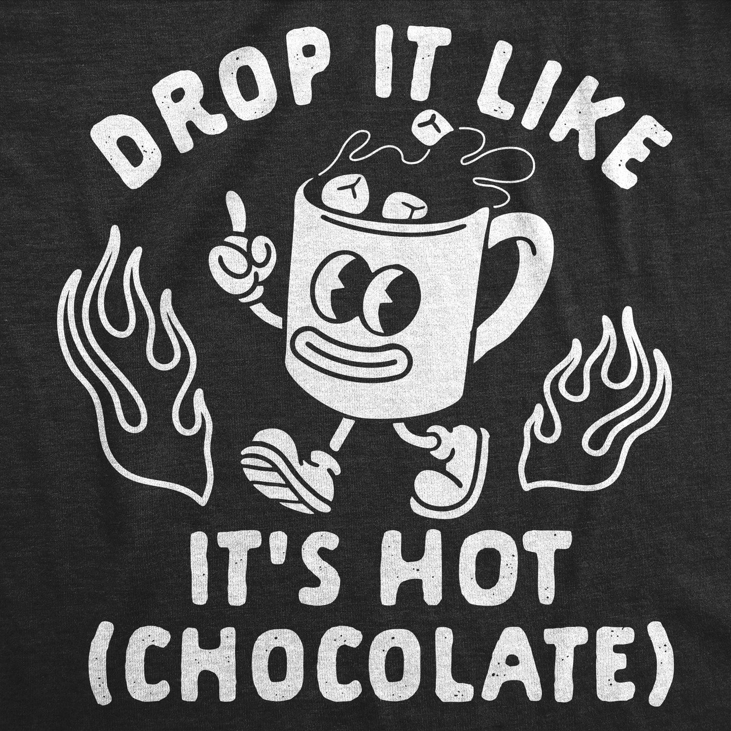 Drop It Like Its Hot Chocolate Women's T Shirt