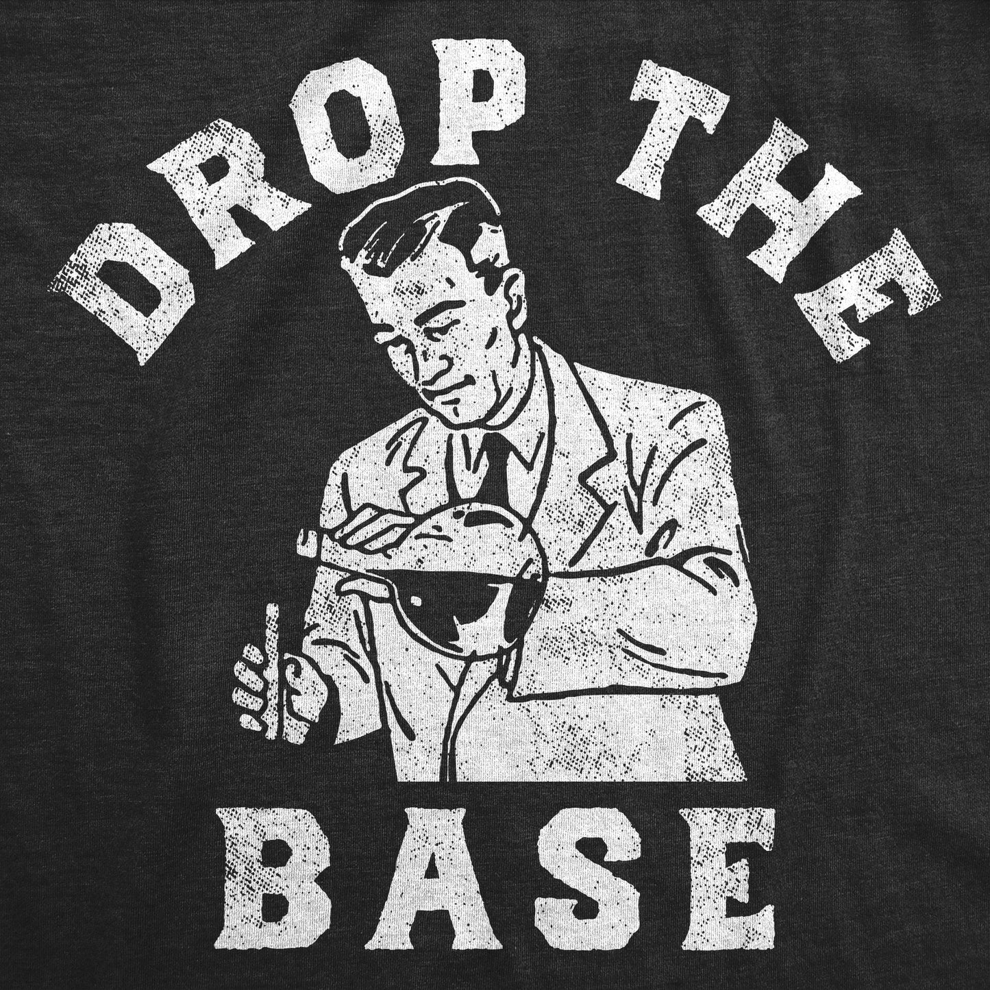 Drop The Base Men's T Shirt Hoodie, Sweatshirt | InkThreadWorks.com (Image 2)