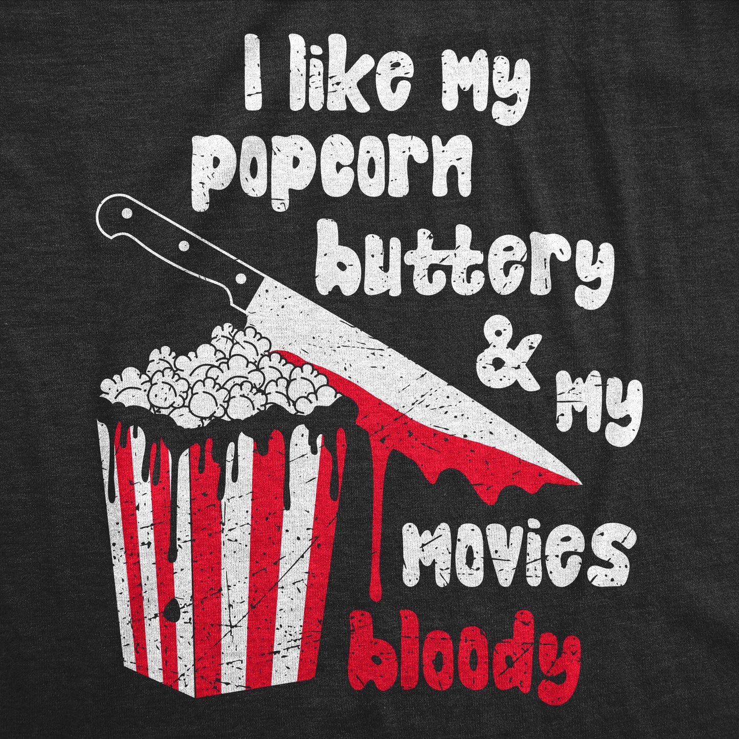 I Like My Popcorn Buttery And My Movies Bloody Men's T Shirt