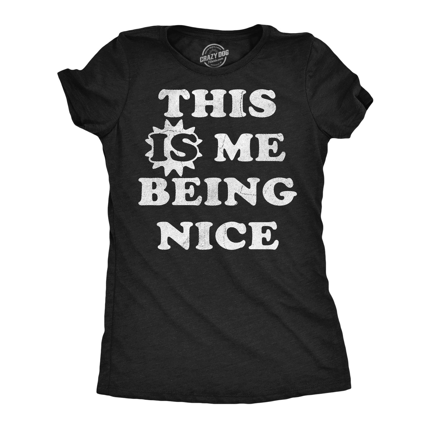 This Is Me Being Nice Women's T Shirt Hoodie, Sweatshirt | InkThreadWorks.com (Image 1)