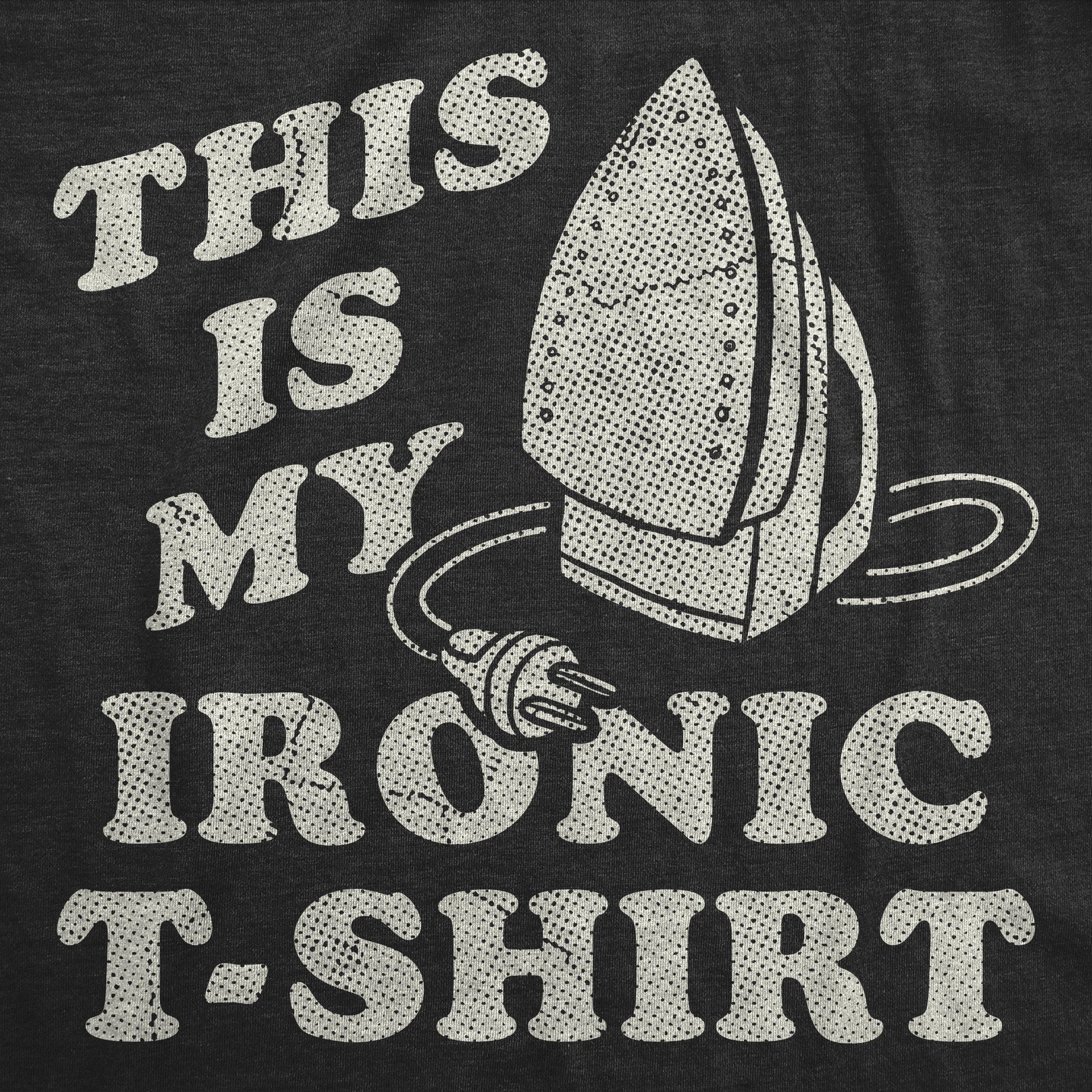 This Is My Ironic Tshirt Men's T Shirt Hoodie, Sweatshirt | InkThreadWorks.com (Image 2)