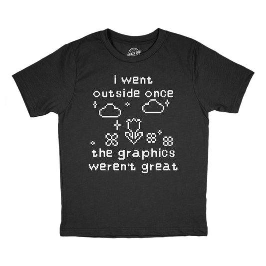 I Went Outside Once The Graphics Werent Great Youth T Shirt