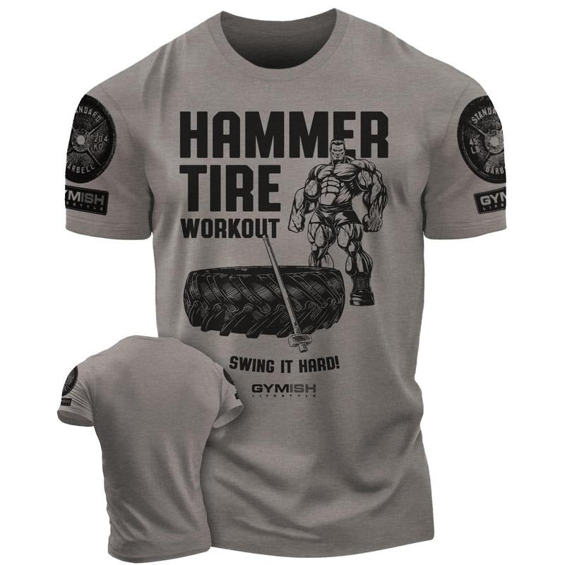 050. Hammer Tire Funny Motivational Workout Gym T-Shirt for Men