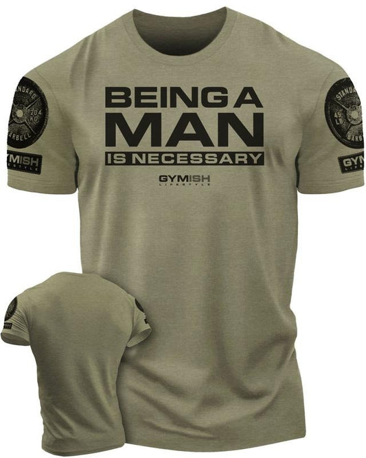 062. Being A Man is Necessary Funny Workout T-Shirt for Men