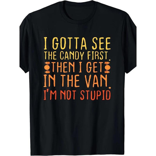 1 pc, 100% cotton T-shirt. I need to see the candy first. I'm not stupid | creepy adult T-shirts for Halloween Made in USA