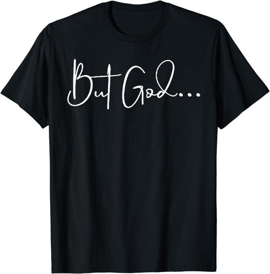 [100% Cotton] But God T-Shirt Hoodie, Sweatshirt | InkThreadWorks.com