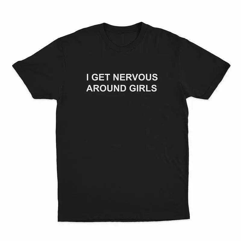 [100% Cotton] I Get Nervous Around Girls T-Shirt, T-shirt for Women Men Unisex Shirt Hoodie, Sweatshirt | InkThreadWorks.com