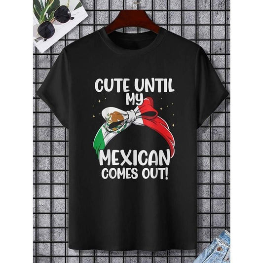 [100% Cotton] Soft Breathable Cotton Graphic Tee - Humorous "Cute Until My Mexican Comes Out" Tshirt