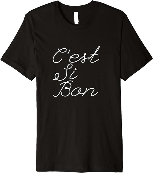 [100% Cotton]C'est si bon Premium T-Shirt Hoodie, Sweatshirt | InkThreadWorks.com