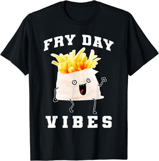 [100% Cotton]Fry Day Vibes Every Day Is Fryday Funny French Fries Lovers T-Shirt Hoodie, Sweatshirt | InkThreadWorks.com