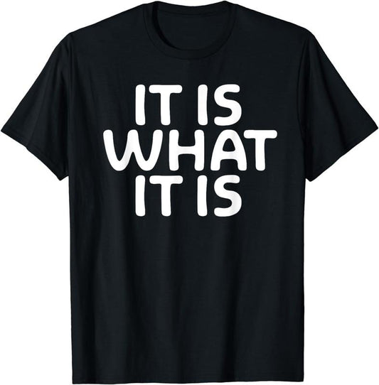 [100% Cotton]Funny, It Is What It Is T-shirt. Sarcastic Joke Tee Hoodie, Sweatshirt | InkThreadWorks.com