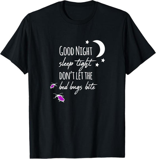 100% Cotton Good night sleep tight don't let the bed bugs bite T-Shirt