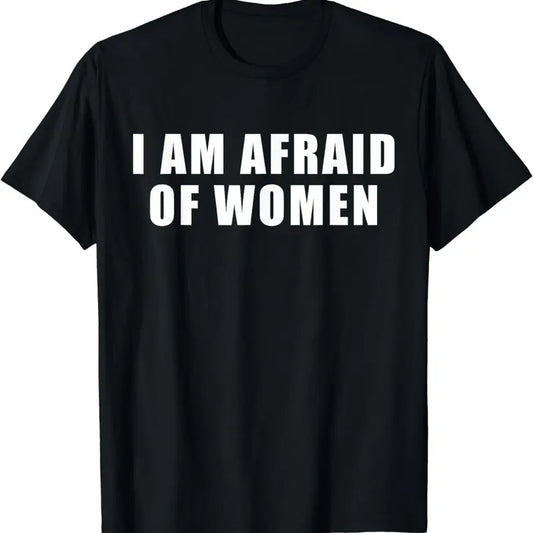 [100% Cotton]I am Afraid Of Women Funny T-Shirt Hoodie, Sweatshirt | InkThreadWorks.com