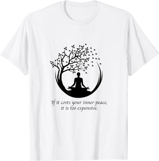 [100% Cotton]If It Costs Your Inner Peace It Too Expensive Yoga Namaste T-Shirt Hoodie, Sweatshirt | InkThreadWorks.com