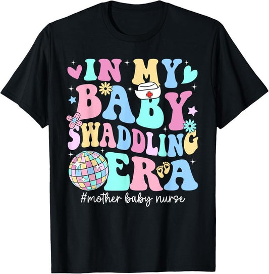 100% Cotton In My  Swaddling Era Mother  Nurse Postpartum Groovy T-Shirt
