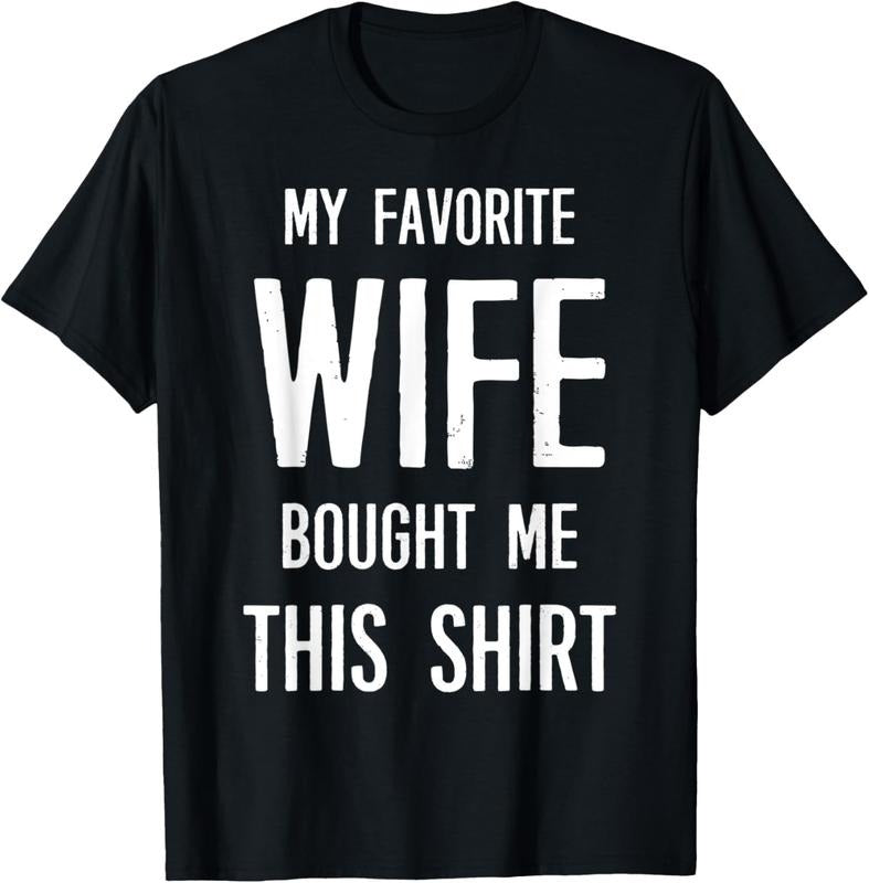 100% Cotton My Favorite Wife Bought Me This Shirt Funny Saying T-Shirt