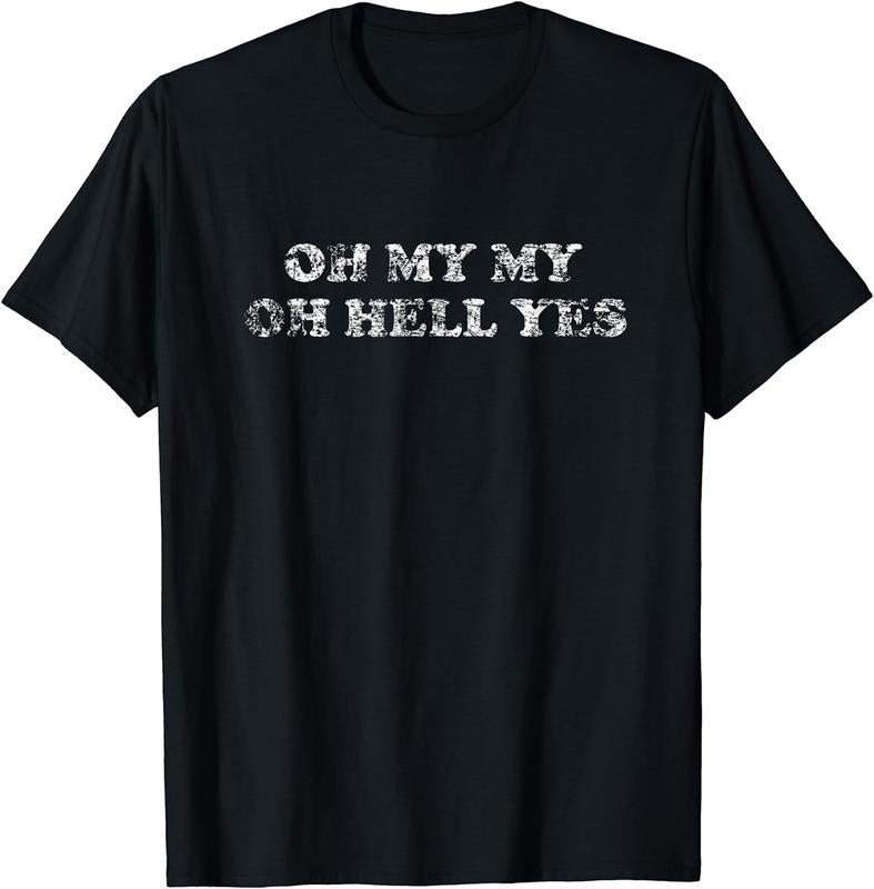 [100% Cotton]OH MY MY OH HELL YES Shirt | Classic Rock Gift Song Tee T-Shirt