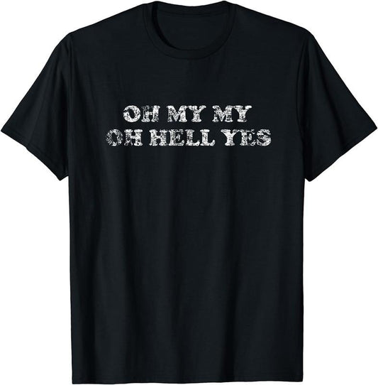 [100% Cotton]OH MY MY OH HELL YES Shirt | Classic Rock Gift Song Tee T-Shirt