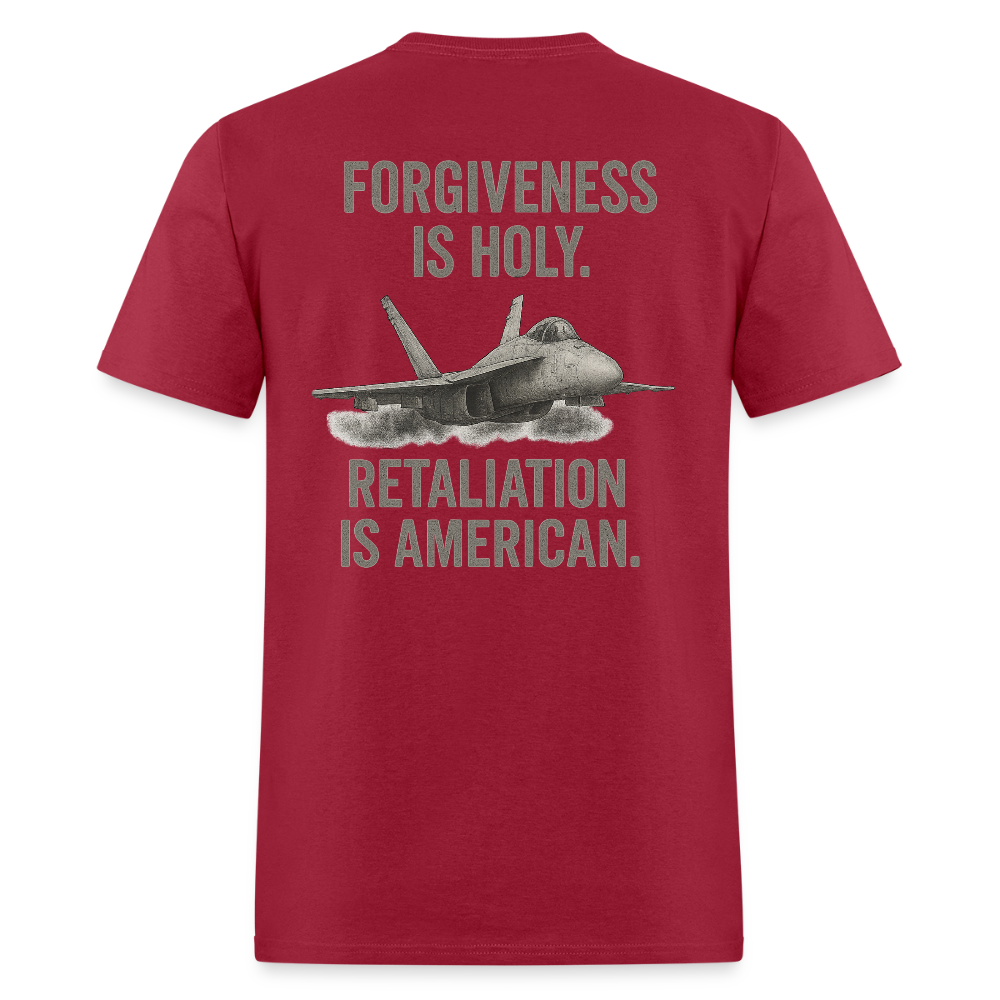 Forgiveness is Holy. Retaliation is American T Shirt