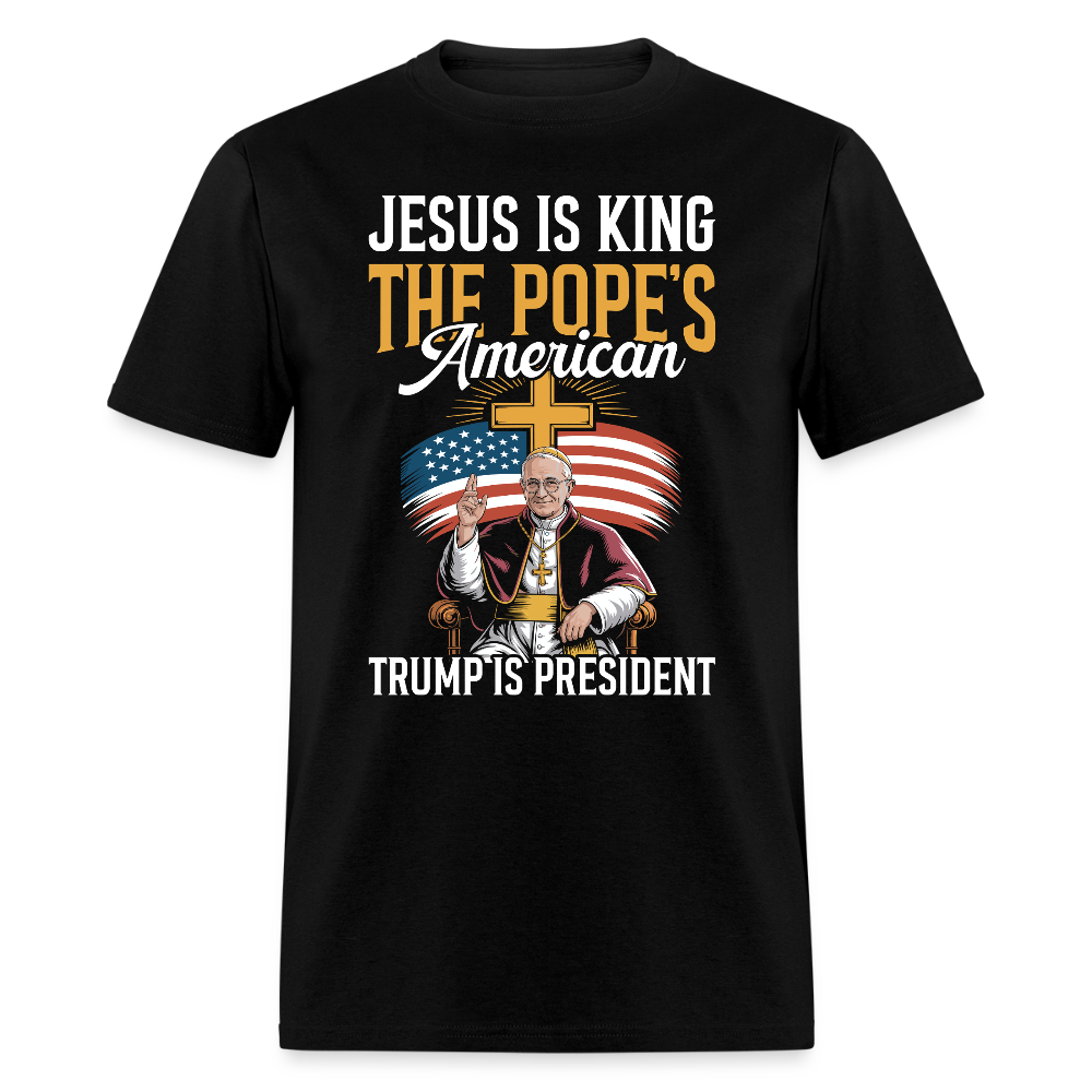 Jesus Is King The PopeÃ¢â‚¬â„¢s American Trump Is President T Shirt