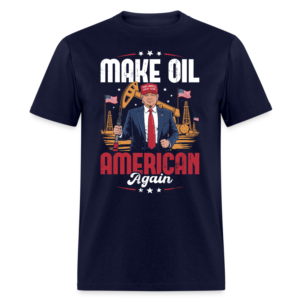 Make Oil American Again T Shirt