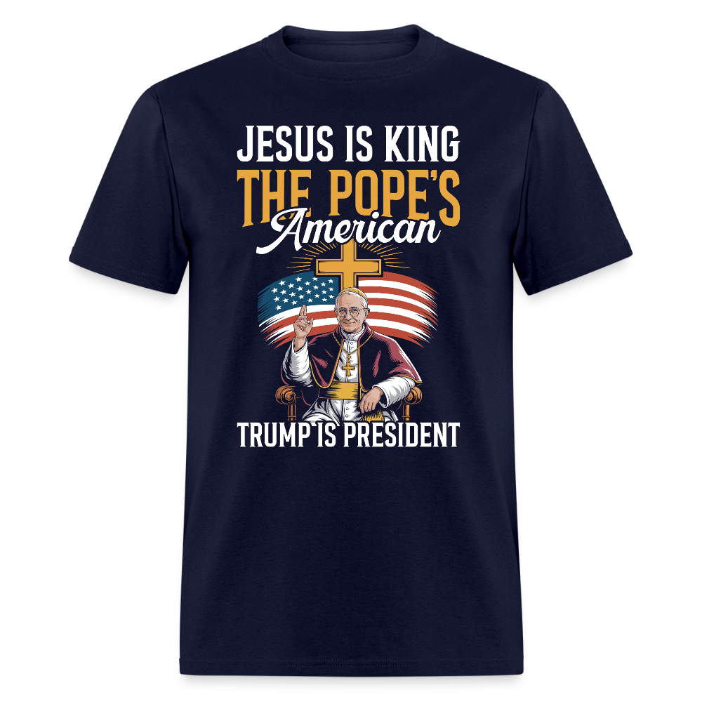 Jesus Is King The PopeÃ¢â‚¬â„¢s American Trump Is President T Shirt