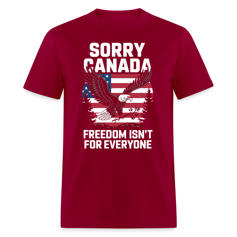 Sorry Canada Freedom Isn’t for Everyone T Shirt
