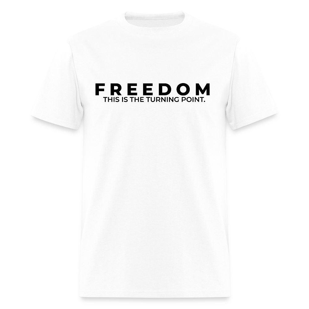 Freedom This is the Turning Point T Shirt