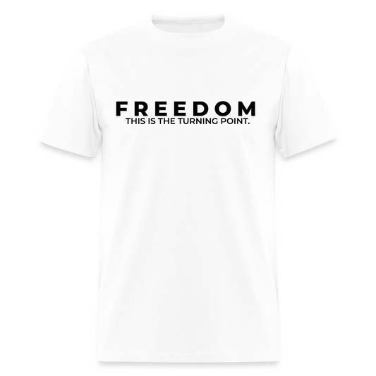 Freedom This is the Turning Point T Shirt