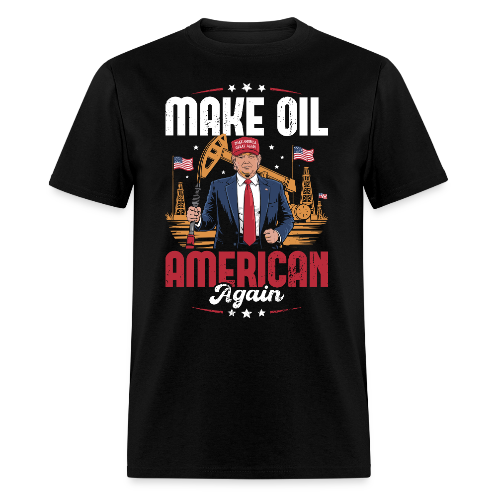 Make Oil American Again T Shirt