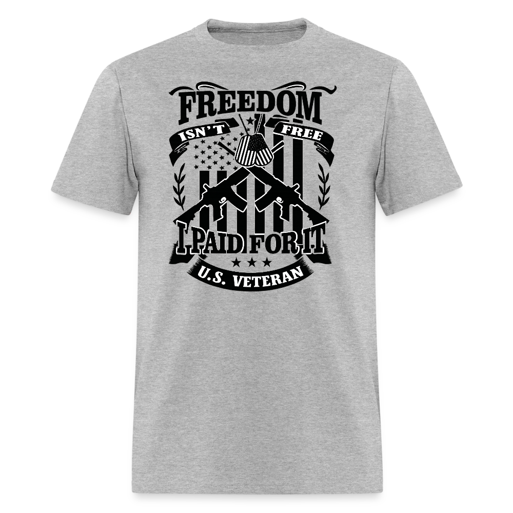 Freedom Isn't Free I Paid for It Veteran T Shirt