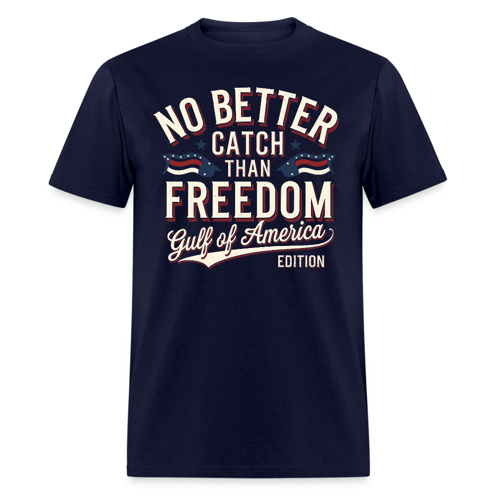 No Better Catch Than Freedom Gulf Of America Edition T Shirt