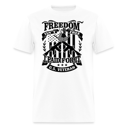 Freedom Isn't Free I Paid for It Veteran T Shirt