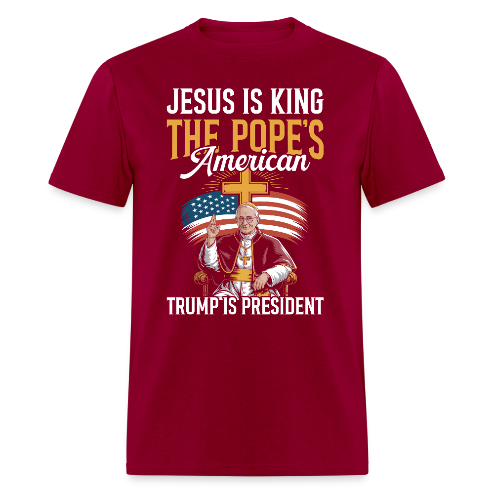 Jesus Is King The PopeÃ¢â‚¬â„¢s American Trump Is President T Shirt