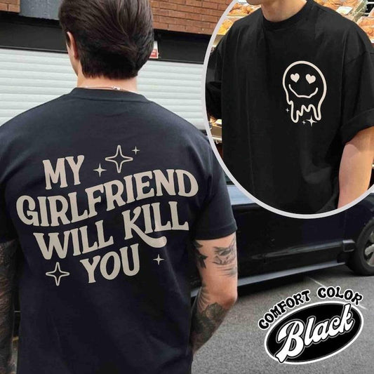 2 Sides, My Girlfriend Will Kill You Shirt, My Girlfriend Shirt, Funny Gag Gift, Boyfriend Shirt, Boyfriend Gift, Funny...