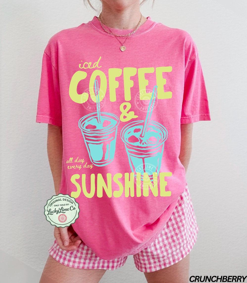 Iced Coffee Sunshine Iced Coffee Coffee Lover Summer Summer Coffee Comfort Colors (4)