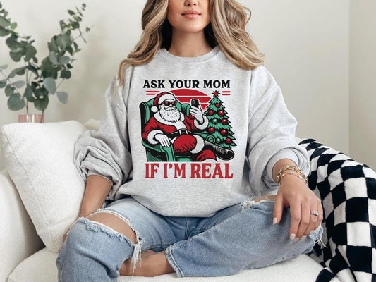 #360 - Santa Ask Your Mom If I'm Real Christmas Holiday Shirt Design, Tee T-shirt Shirt Print Unisex Crewneck Sweatshirt