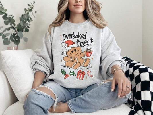 #379 - Overbaked and Over it Gingerbread Cookie, Christmas Holiday Shirt Design, Tee T-shirt Shirt Print Unisex Crewneck...