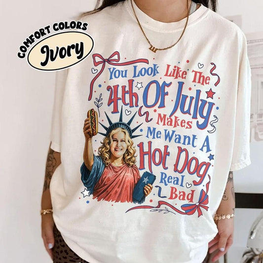 4th Of July Hot Dog Shirt, Legally Blonde Quote Tee, You Look Like The 4th Of July Tshirt, Patriotic Graphic Tee, Independence Day Shirt 3JMW7