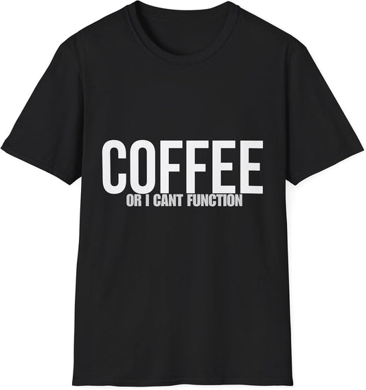 Funny Coffee Or I Cant Function T-Shirt – Caffeine Lover Tee for Men Women Minimalist Coffee Humor Gift – by Upside Revenue