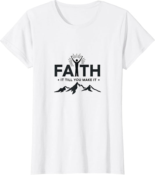 Faith It Till You Make It Religious Motivational for Men T-Shirt