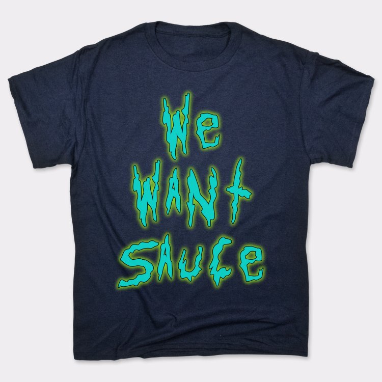 We Want Sauce