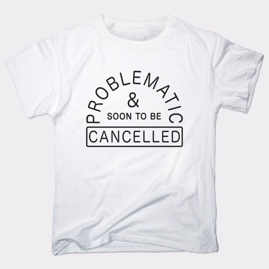 Problematic And Cancelled
